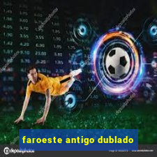 faroeste antigo dublado